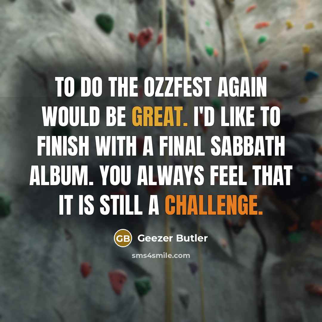 “To do the Ozzfest again would be great. I'd like…” quote by Geezer Butler
