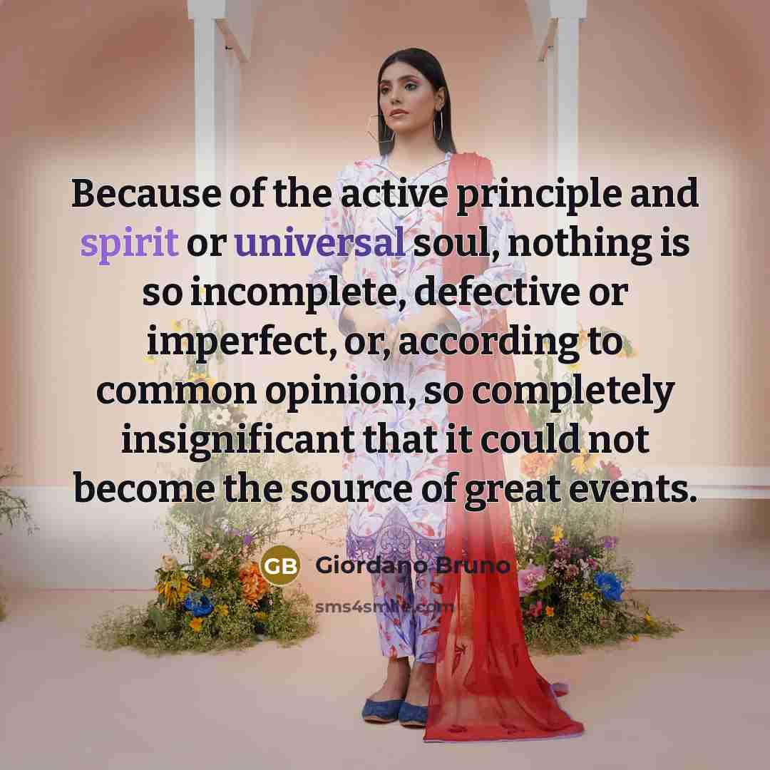 “Because of the active principle and spirit or universal soul,…” quote by Giordano Bruno