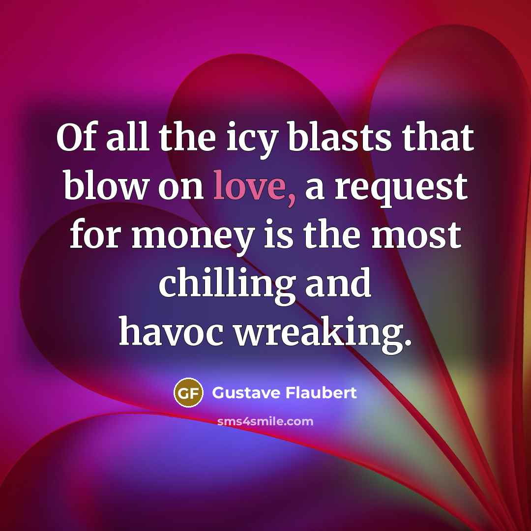 “Of all the icy blasts that blow on love, a…” quote by Gustave Flaubert