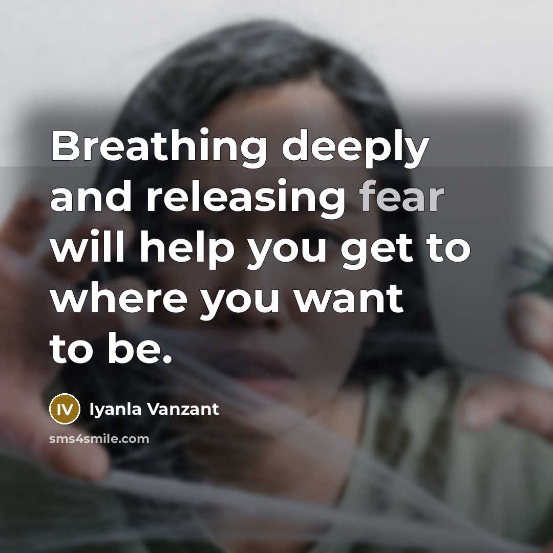 “Breathing deeply and releasing fear will help you get to…” quote by Iyanla Vanzant