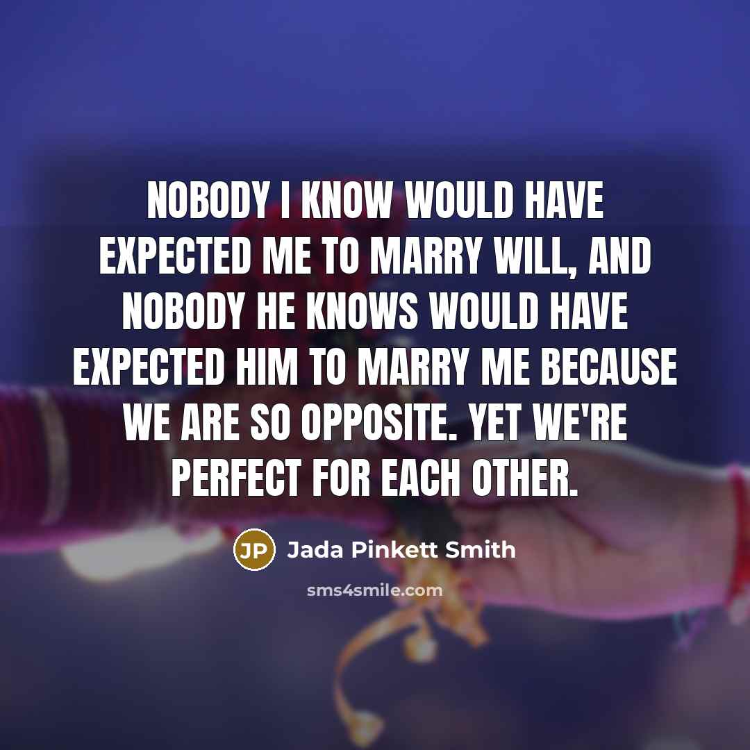 “Nobody I know would have expected me to marry Will,…” quote by Jada Pinkett Smith