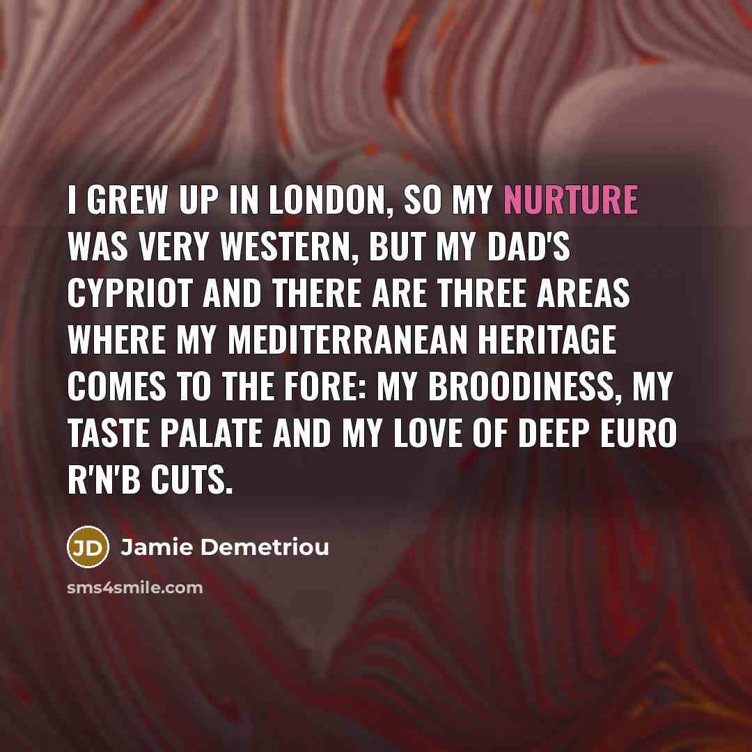 “I grew up in London, so my nurture was very…” quote by Jamie Demetriou