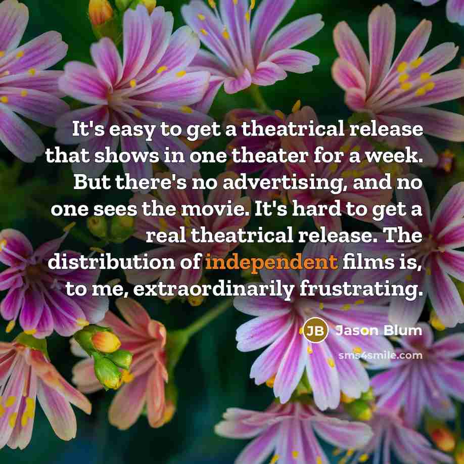 “It's easy to get a theatrical release that shows in…” quote by Jason Blum