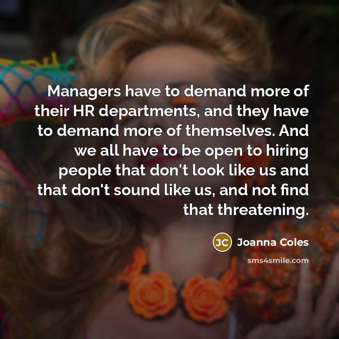 “Managers have to demand more of their HR departments, and…” quote by Joanna Coles