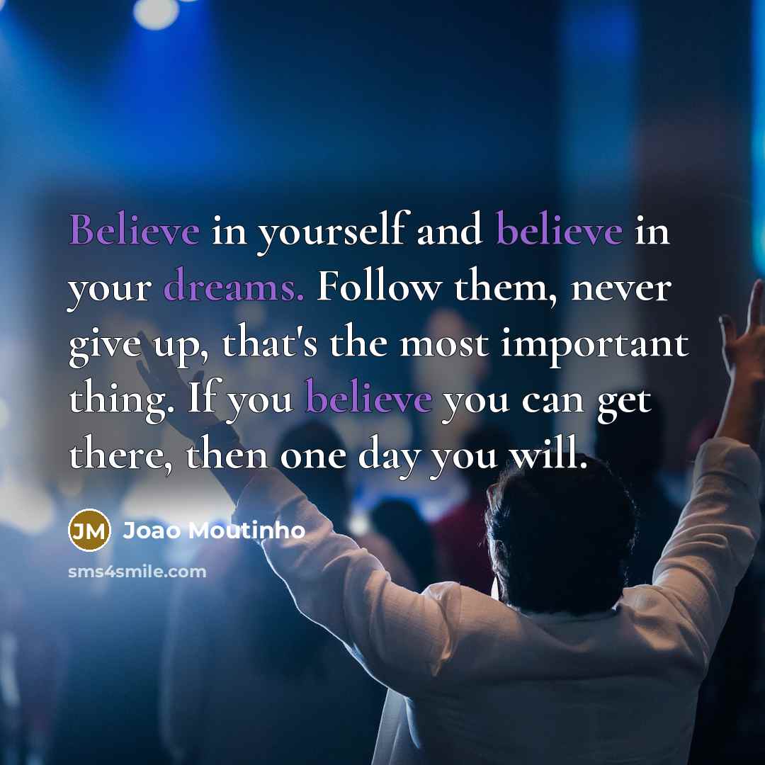 “Believe in yourself and believe in your dreams. Follow them,…” quote by Joao Moutinho
