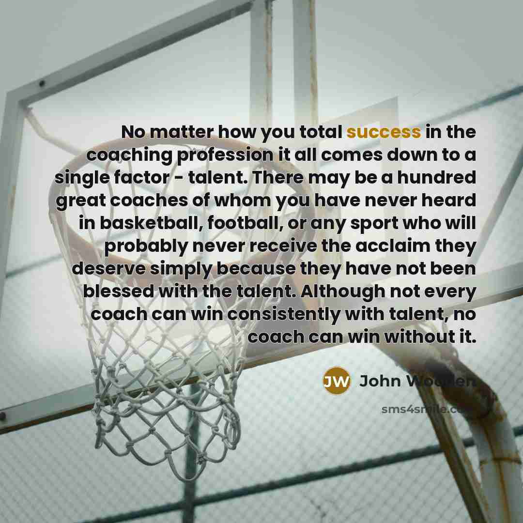 “No matter how you total success in the coaching profession…” quote by John Wooden