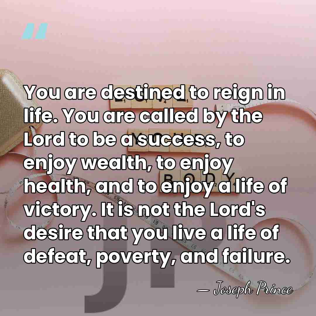 You are destined to reign in life. You are called by the&hellip; - Joseph Prince