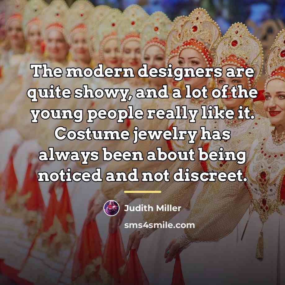 “The modern designers are quite showy, and a lot of…” quote by Judith Miller