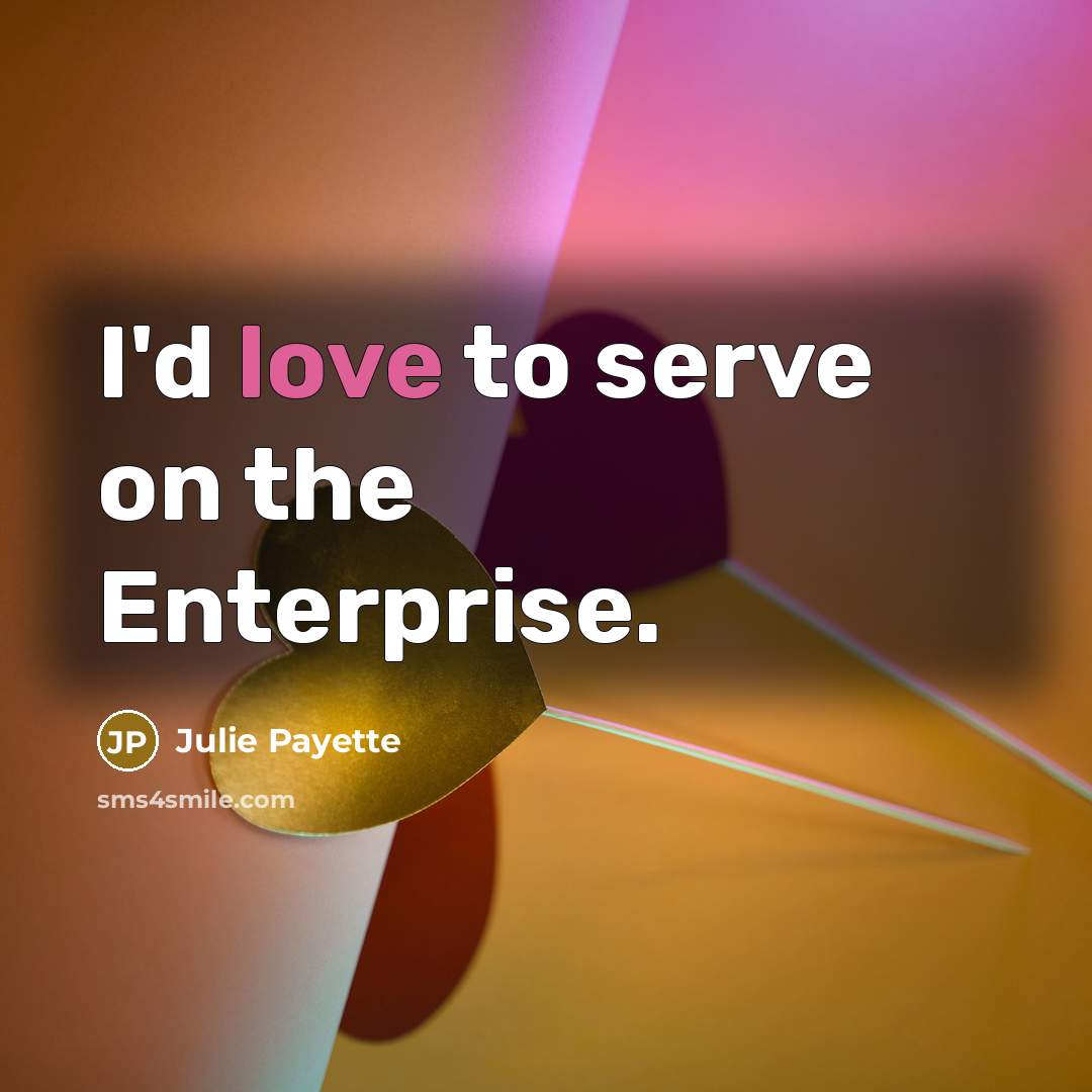 “I'd love to serve on the Enterprise.…” quote by Julie Payette