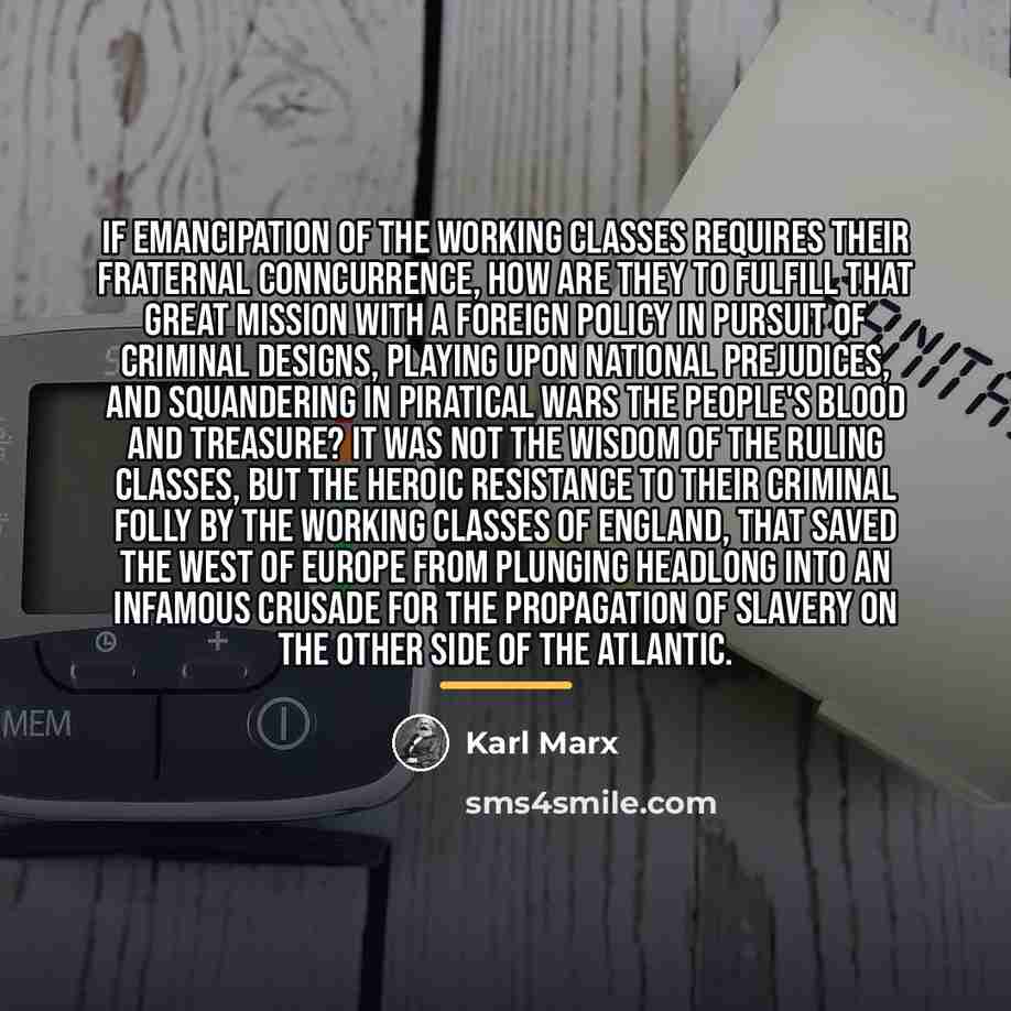 “If emancipation of the working classes requires their fraternal conncurrence,…” quote by Karl Marx