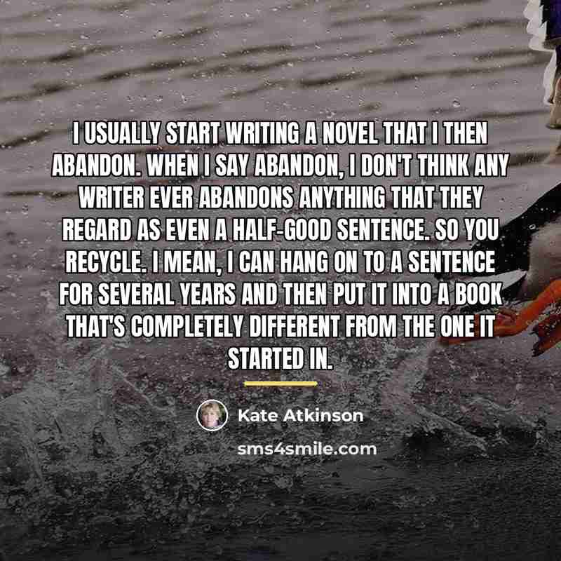 “I usually start writing a novel that I then abandon.…” quote by Kate Atkinson