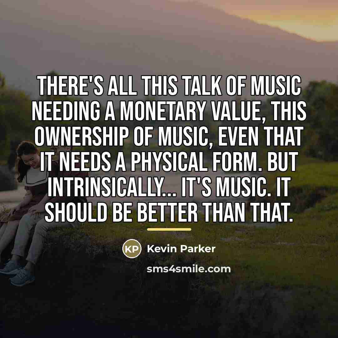 “There's all this talk of music needing a monetary value,…” quote by Kevin Parker