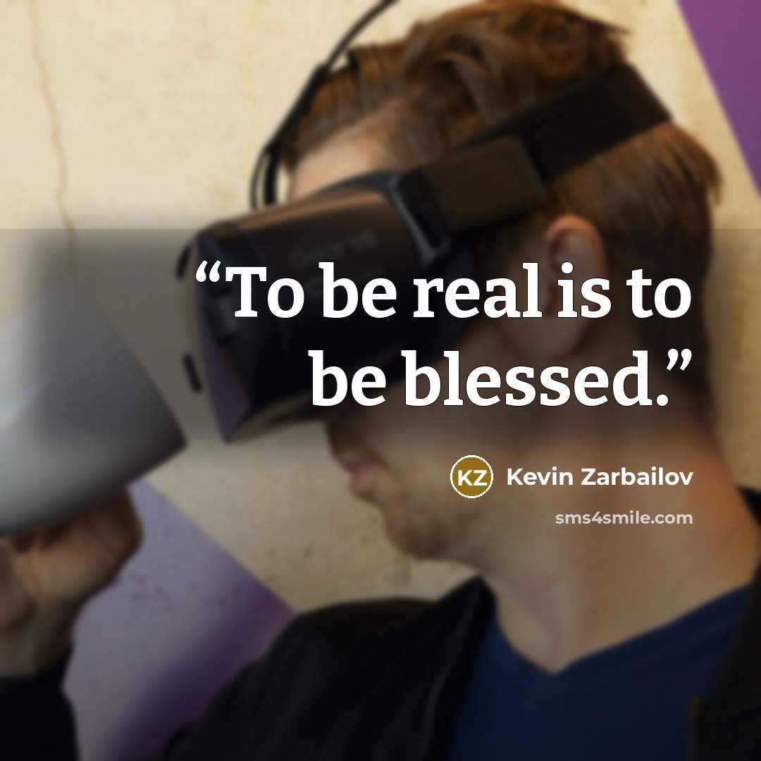 “To be real is to be blessed.” quote by Kevin Zarbailov