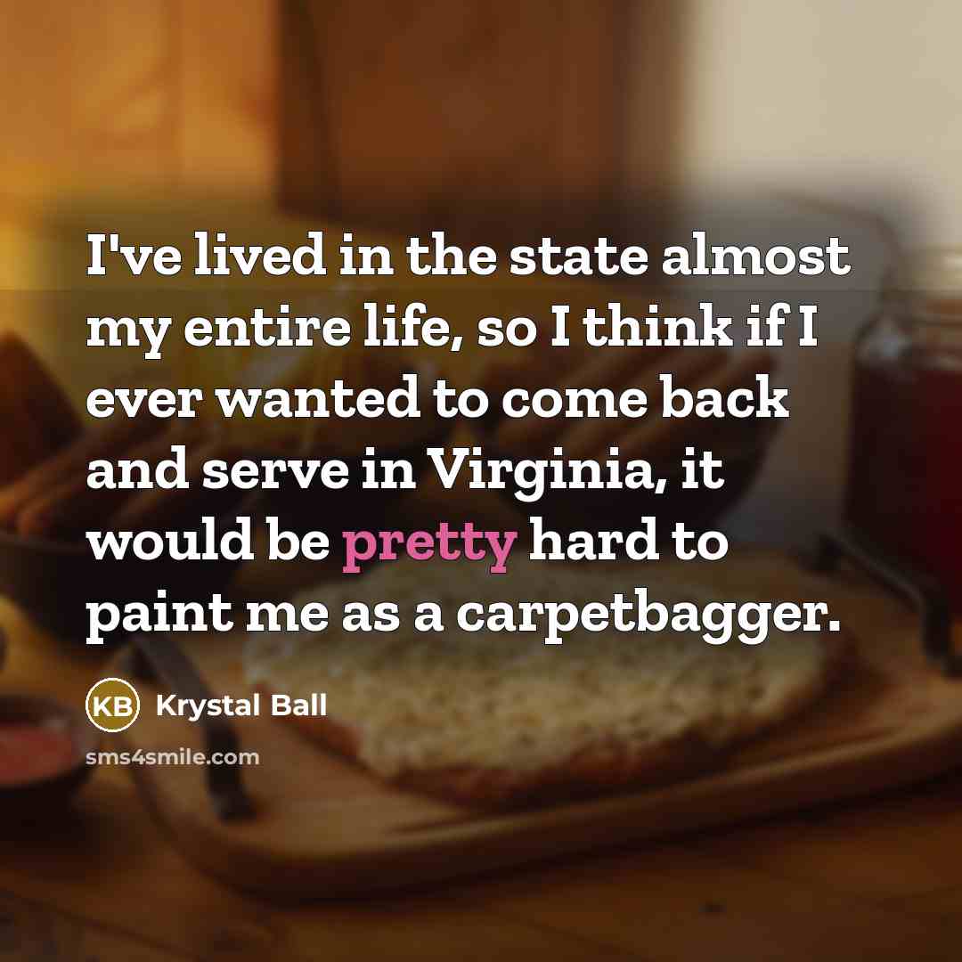 “I've lived in the state almost my entire life, so…” quote by Krystal Ball