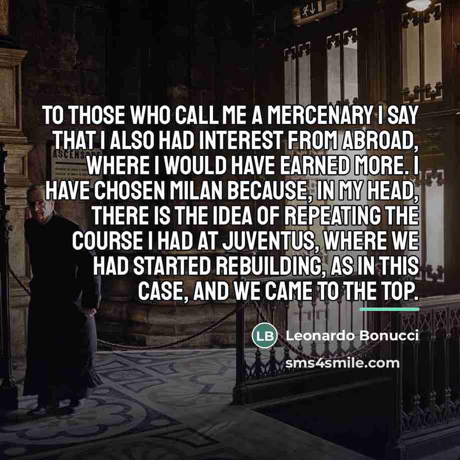 “To those who call me a mercenary I say that…” quote by Leonardo Bonucci