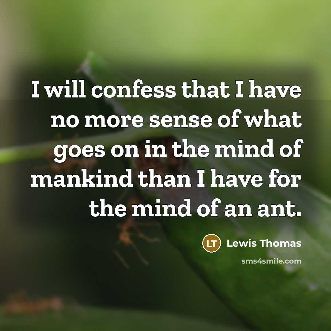 “I will confess that I have no more sense of…” quote by Lewis Thomas