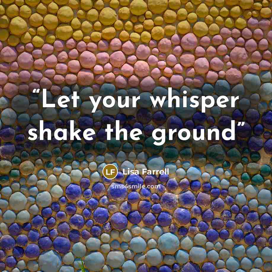 “Let your whisper shake the ground” quote by Lisa Farrell