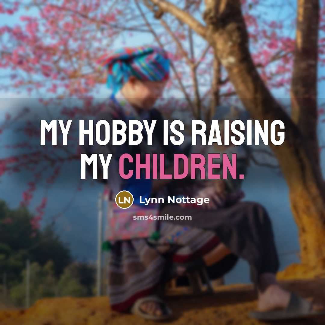 “My hobby is raising my children.…” quote by Lynn Nottage