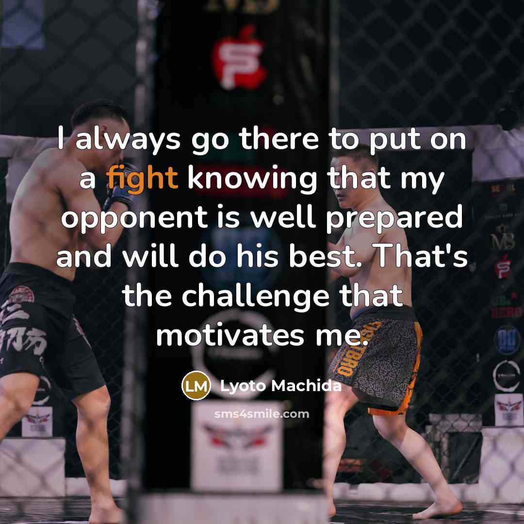 “I always go there to put on a fight knowing…” quote by Lyoto Machida