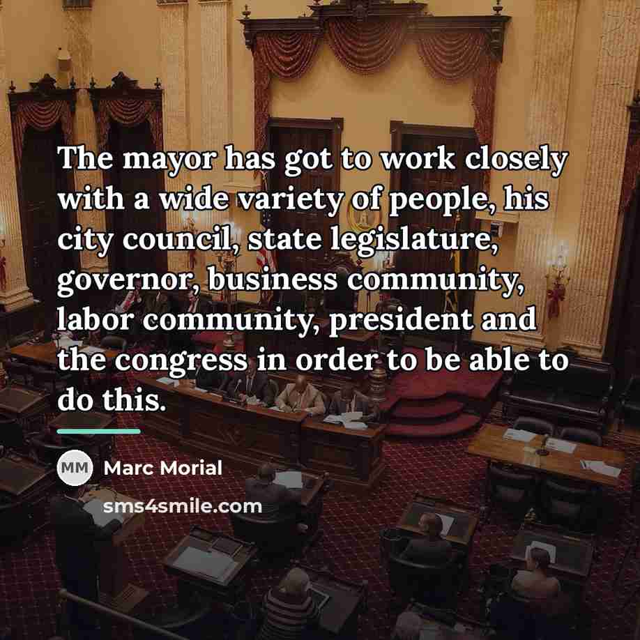“The mayor has got to work closely with a wide…” quote by Marc Morial