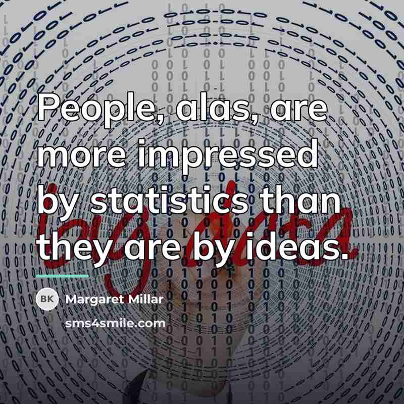 “People, alas, are more impressed by statistics than they are…” quote by Margaret Millar