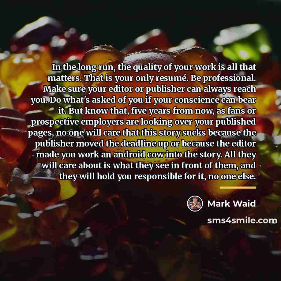 “In the long run, the quality of your work is…” quote by Mark Waid