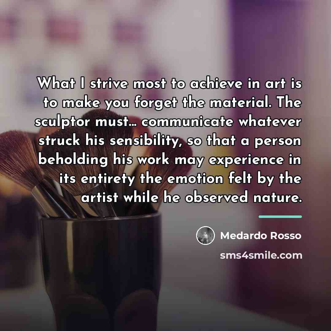 “What I strive most to achieve in art is to…” quote by Medardo Rosso