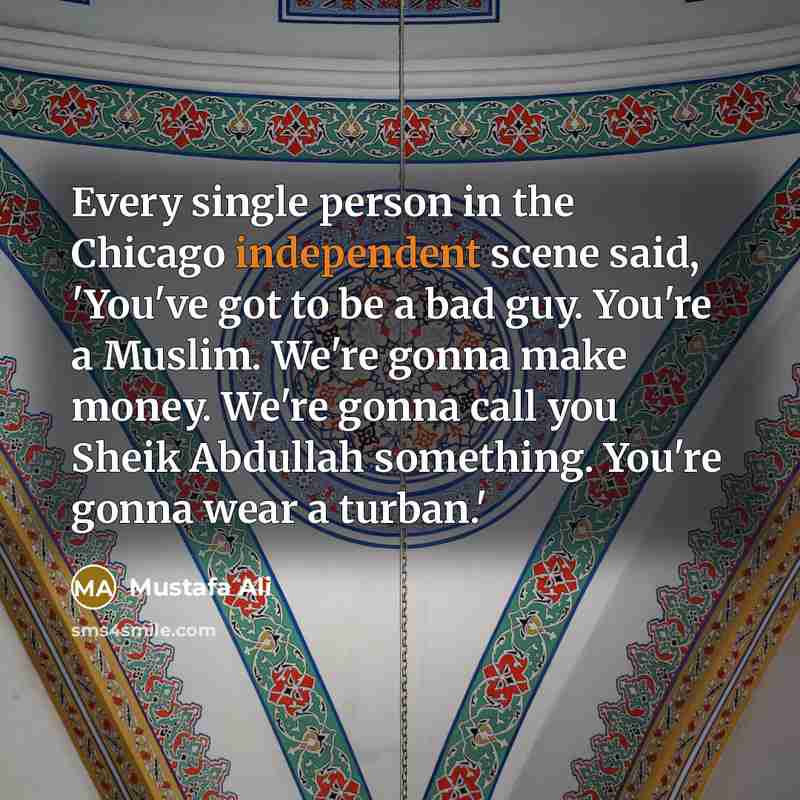 “Every single person in the Chicago independent scene said, 'You've…” quote by Mustafa Ali