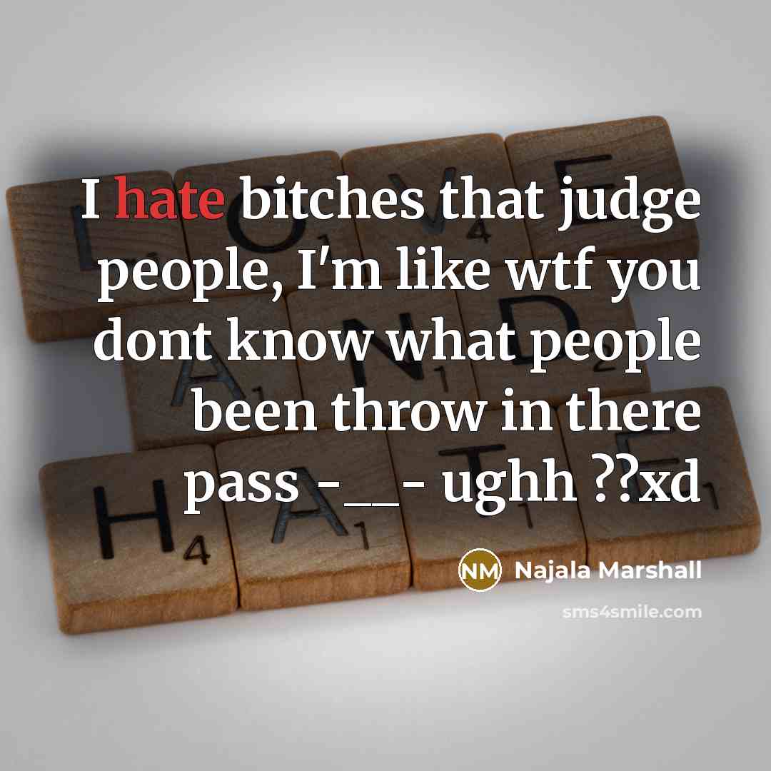 “I hate bitches that judge people, I'm like wtf you…” quote by Najala Marshall