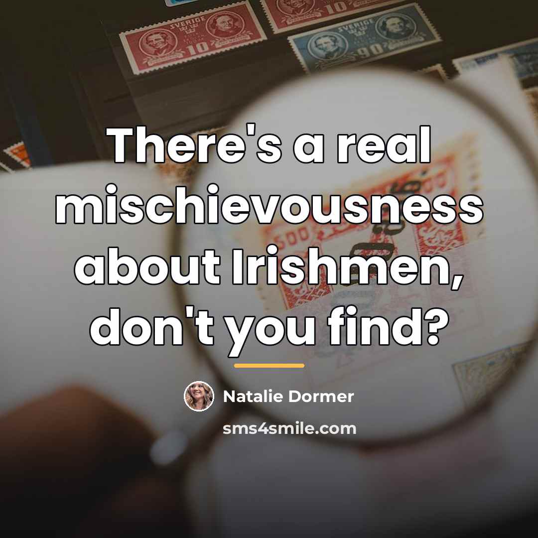 “There's a real mischievousness about Irishmen, don't you find?…” quote by Natalie Dormer