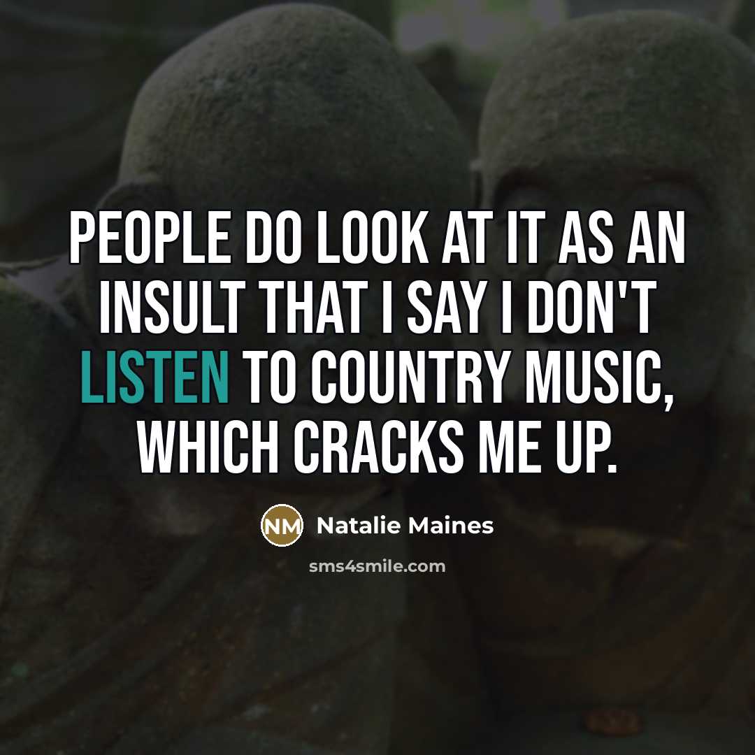 “People do look at it as an insult that I…” quote by Natalie Maines
