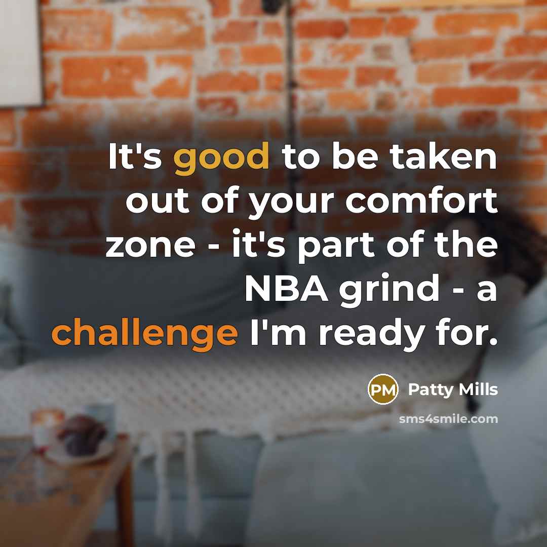 “It's good to be taken out of your comfort zone…” quote by Patty Mills