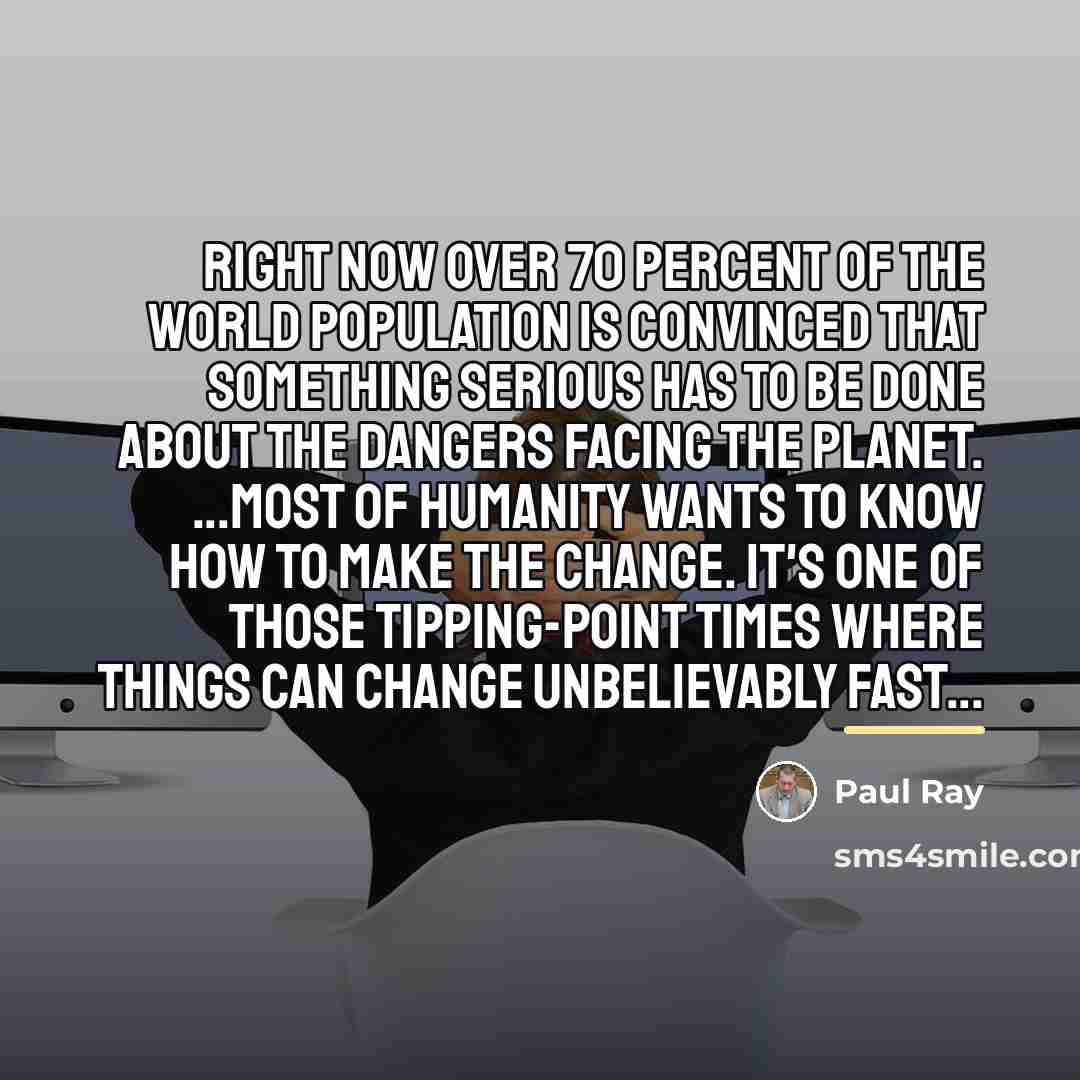 “Right now over 70 percent of the world population is…” quote by Paul Ray
