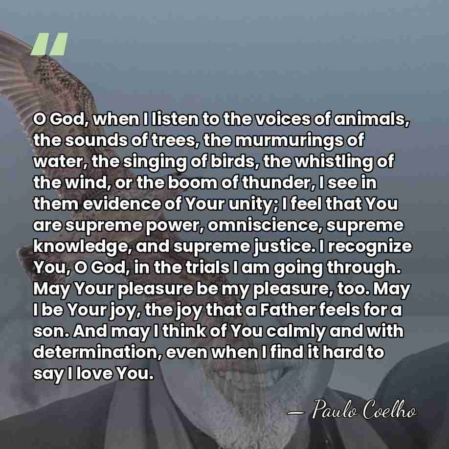 O God, when I listen to the voices of animals, the sounds&hellip; - Paulo Coelho