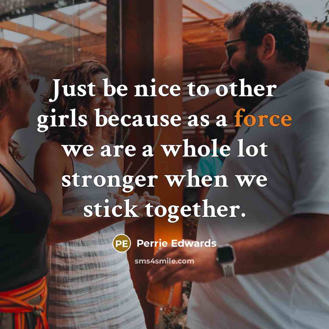 “Just be nice to other girls because as a force…” quote by Perrie Edwards