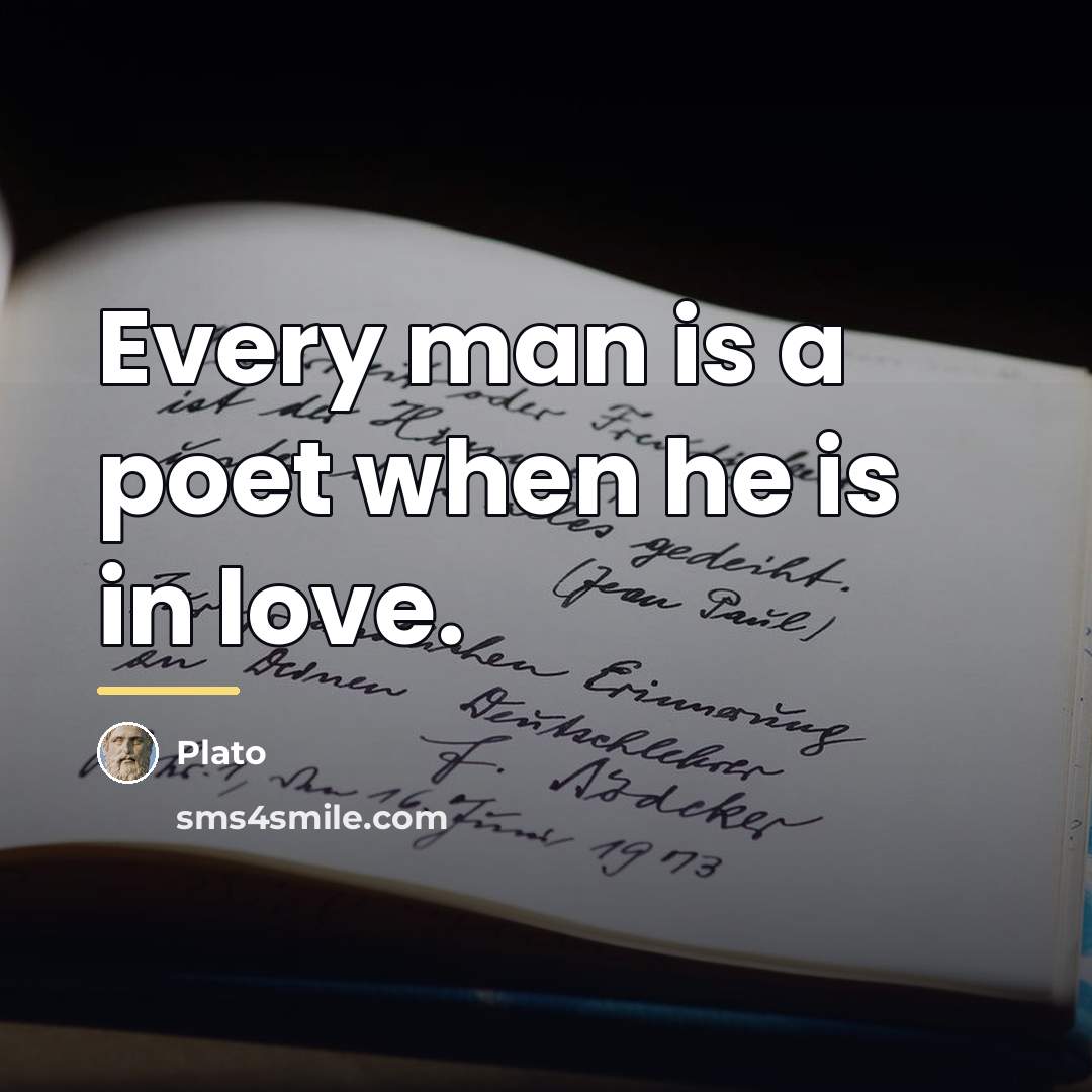 “Every man is a poet when he is in love.…” quote by Plato