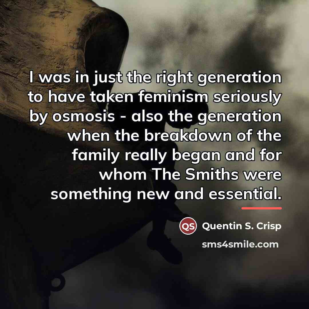 “I was in just the right generation to have taken…” quote by Quentin S. Crisp