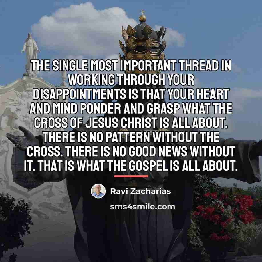 “The single most important thread in working through your disappointments…” quote by Ravi Zacharias