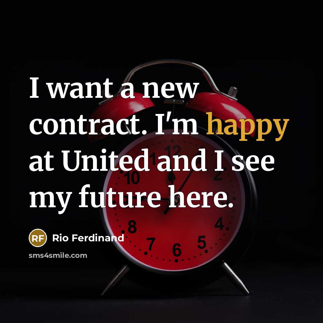 “I want a new contract. I'm happy at United and…” quote by Rio Ferdinand