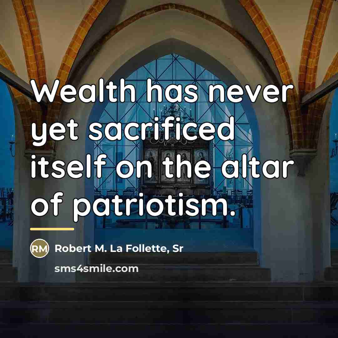 “Wealth has never yet sacrificed itself on the altar of…” quote by Robert M. La Follette, Sr