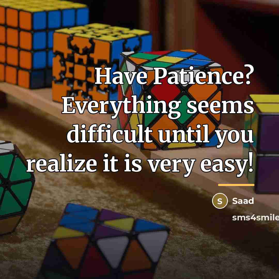 “Have Patience? Everything seems difficult until you realize it is…” quote by Saad