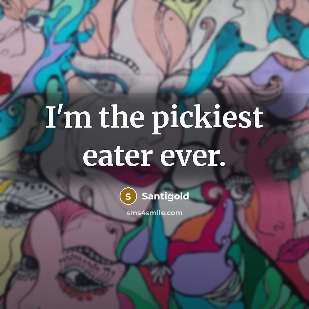 “I'm the pickiest eater ever.…” quote by Santigold