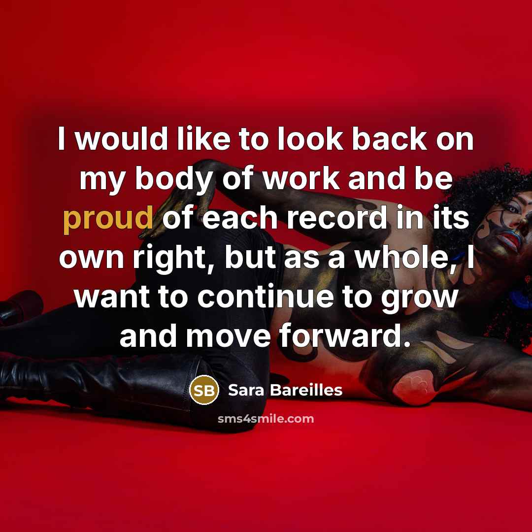 “I would like to look back on my body of…” quote by Sara Bareilles