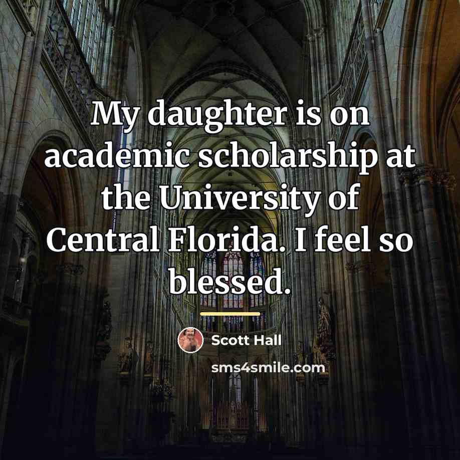 “My daughter is on academic scholarship at the University of…” quote by Scott Hall