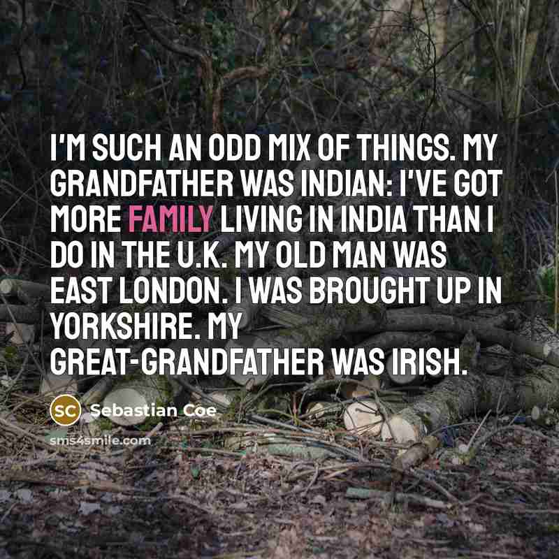 “I'm such an odd mix of things. My grandfather was…” quote by Sebastian Coe