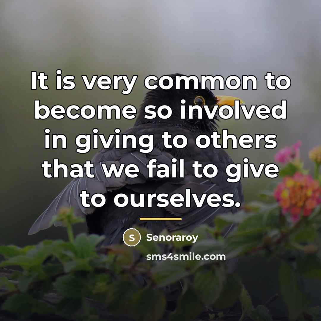 “It is very common to become so involved in giving…” quote by Senoraroy
