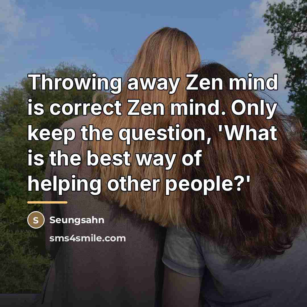 “Throwing away Zen mind is correct Zen mind. Only keep…” quote by Seungsahn