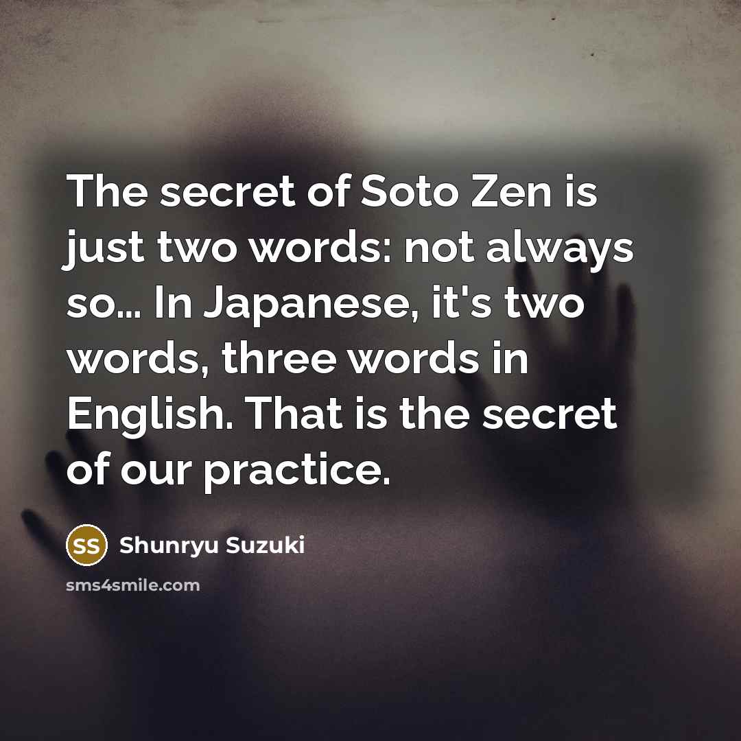 “The secret of Soto Zen is just two words: not…” quote by Shunryu Suzuki