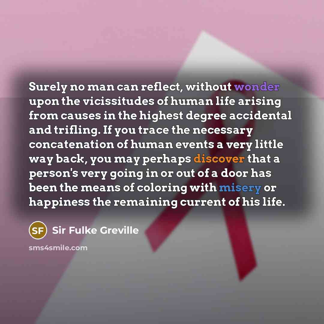 “Surely no man can reflect, without wonder upon the vicissitudes…” quote by Sir Fulke Greville