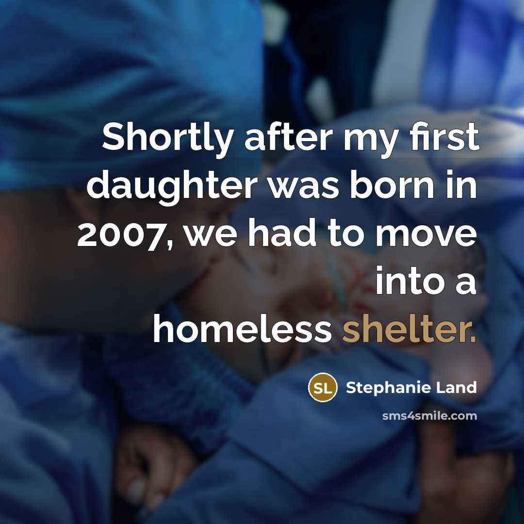 “Shortly after my first daughter was born in 2007, we…” quote by Stephanie Land